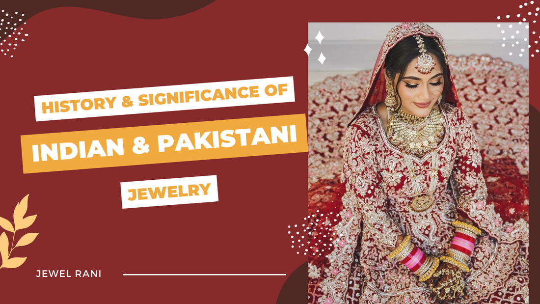 The History and Significance of Indian and Pakistani Jewelry